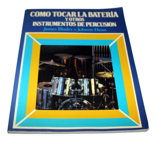 Cómo Tocar La Batería Y Otros Instrumentos De Percusión (Usado)