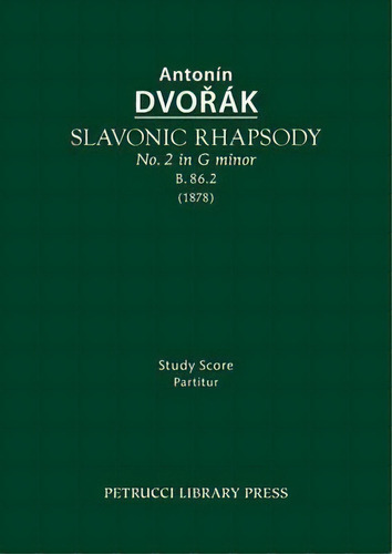 Slavonic Rhapsody In G Minor, B.86.2, De Antonin Dvorak. Editorial Petrucci Library Press, Tapa Blanda En Inglés
