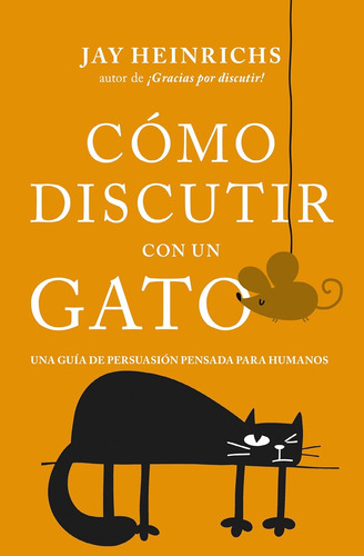 Libro Cómo Discutir Con Un Gato - Jay Heinrichs