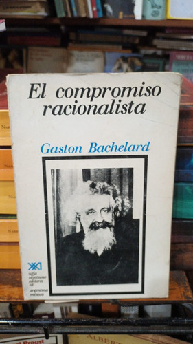 Gaston Bachelard - El Compromiso Racionalista
