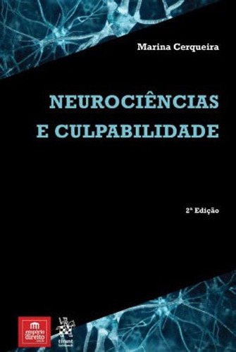 Neurociencias E Culpabilidade - 2018, De Cerqueira, Marina. Editora Tirant Do Brasil, Capa Mole, Edição 2ª Edição - 2018 Em Português