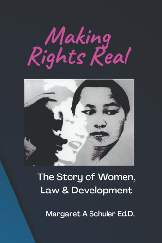 Libro:  Making Real: The Story Of Women, Law And Development