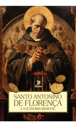 Santo Antonino De Florença E A Economia Medieval: Não Se Aplica, De Padre Bede Jarrett, O. P.. Série Não Se Aplica Editora Domine, Capa Mole, Edição 1 Em Português, 2024