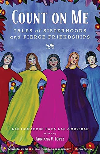 Count On Me: Tales Of Sisterhoods And Fierce Friendships, De Las Comadres Para Las Americas. Editorial Atria Books, Tapa Blanda En Inglés