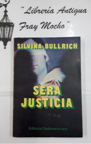 Sera Justicia - Silvina Bullrich  ( Editorial Sudamérica )