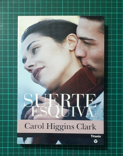 Suerte Esquiva / Carol Higgins Clark / Titania