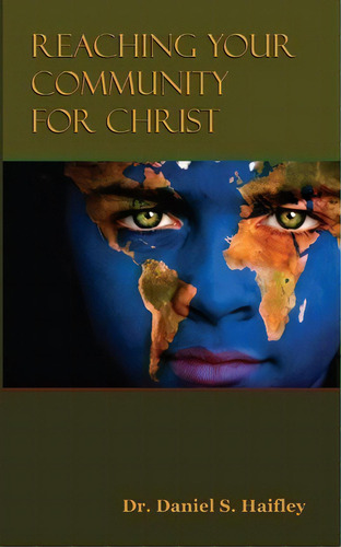 Reaching Your Community For Christ, De Daniel S Haifley. Editorial Createspace Independent Publishing Platform, Tapa Blanda En Inglés