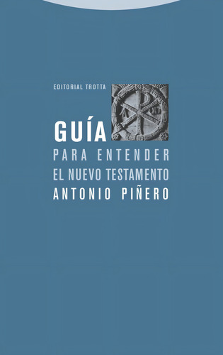 Guía Para Entender El Nuevo Testamento, De Antonio Piñero Sáenz. Editorial Trotta, Tapa Blanda En Español, 2011