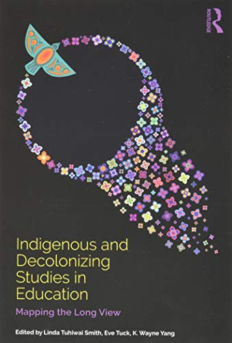 Indigenous And Decolonizing Studies In Education: Mapping Th