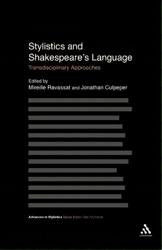 Stylistics And Shakespeare's Language : Transdisciplinary Approaches, De Mireille Ravassat. Editorial Continuum Publishing Corporation, Tapa Blanda En Inglés, 2011