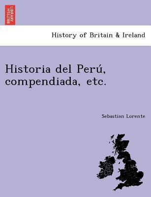 Libro Historia Del Peru, Compendiada, Etc. - Sebastian Lo...