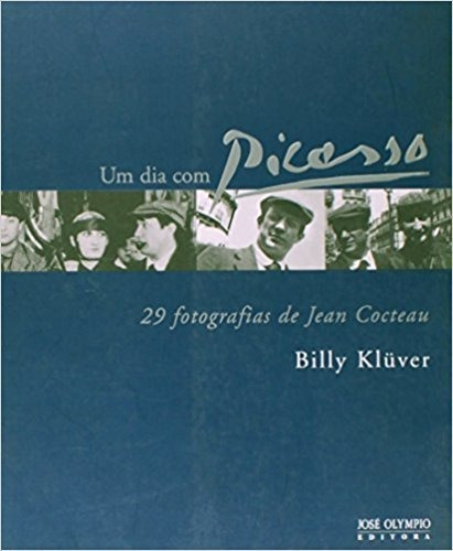 UM DIA COM PICASSO, de Billy Kluver. Editora Jose Olympio, capa mole em português, 2003