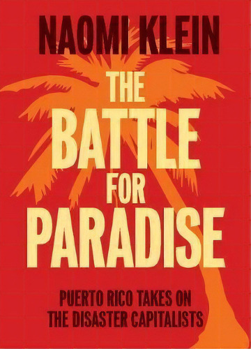 The Battle For Paradise, De Naomi Klein. Editorial Gardners En Inglés, 2018