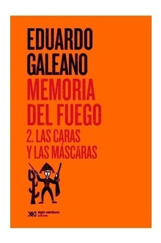 Memoria Del Fuego 2 - Eduardo Galeano - Siglo Xxi