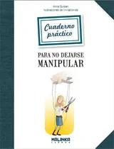 Comprar Cuaderno Práctico Para No Dejarse Manipular, De Anne Guibert. Editorial Lectio \u002F Libros Malinka, Tapa Blanda En Español, 2013