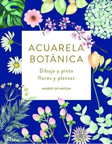 Libro Acuarela Botanica: Dibuja Y Pinta Flores Y Plantas