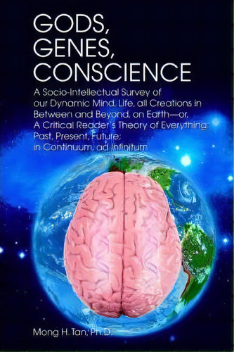 Gods, Genes, Conscience, De Mong H Tan Ph D. Editorial Iuniverse, Tapa Blanda En Inglés