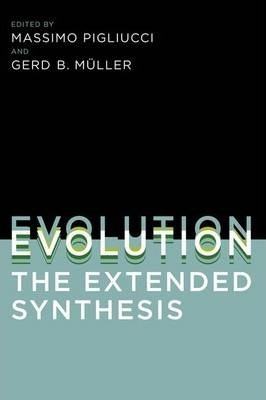 Evolution, The Extended Synthesis - Massimo Pigliucci