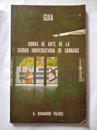 Obras De Arte De La Ciudad Universitaria De Caracas Granados