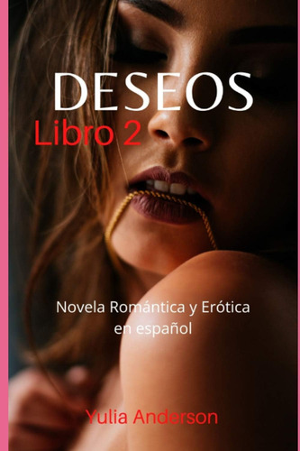 Libro: Deseos (libro 2): Novela Romántica Y Erótica En ¡sexo