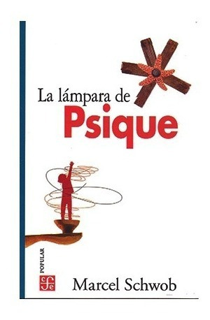 La Lampara De Psique. Marcel Schwob. Fondo De Cultura