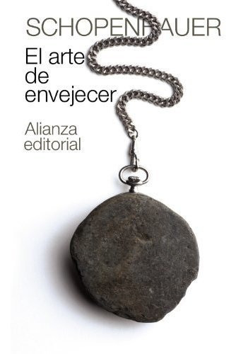 El Arte De Envejecer, De Arthur Schopenhauer. Editorial Alianza (g), Tapa Blanda En Español
