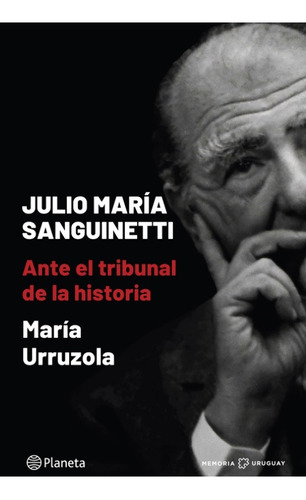 Julio María Sanguinetti Ante El Tribunal De La Historia  - M