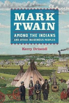 Mark Twain Among The Indians And Other Indigenous Peoples...