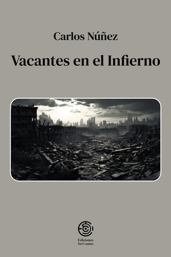 Vacantes En El Infierno, De Núñez, Carlos. N/a, Vol. Volumen Unico. Editorial Ediciones Del Camino, Tapa Blanda, Edición 1 En Español