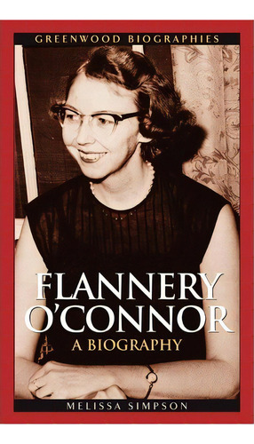 Flannery O'connor, De Melissa Simpson. Editorial Abc Clio, Tapa Dura En Inglés