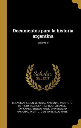 Libro Documentos Para La Historia Argentina; Volume 9 - B...