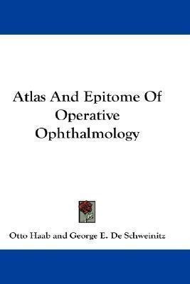 Atlas And Epitome Of Operative Ophthalmology - Otto Haab