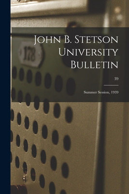 Libro John B. Stetson University Bulletin: Summer Session...