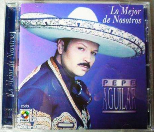 Cd De Pepe Aguilar # Lo Mejor De Nosotros