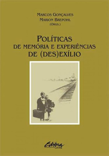 Políticas De Memória E Experiências De (des)exílio, De Brepohl, Marion. Editora Ufpr - Universidade Federal Do Parana, Capa Mole Em Português