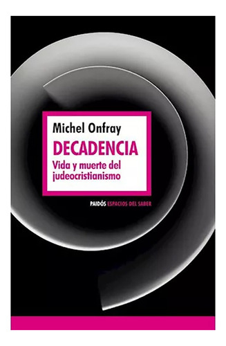 Decadencia Vida Y Muerte D/judeocris - Onfray Michel - #l