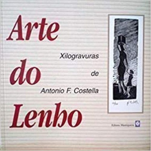 Arte Do Lenho, De Antonio F. Costella. Editora Mantiqueira, Capa Mole Em Português