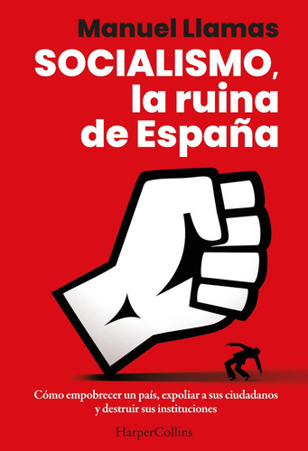 Socialismo, La Ruina De España, De Llamas, Manuel. Sin Coleccion Editorial Harper Collins Iberica, Tapa Blanda, Edición 1 En Español, 2025