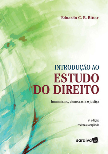 Introdução Ao Estudo Do Direito : Humanismo, Democracia E Justiça - 2ª Edição De 2019, De Eduardo C. B. Bittar. Editora Saraiva Jur, Capa Mole Em Português, 2018