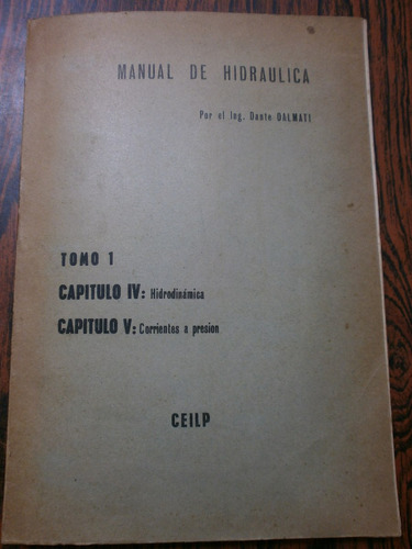 Manual De Hidráulica Tomo 1 Ing. Dalmati Ed. Ceilp 1966     