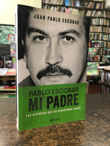 Pablo Escobar Mi Padre - Juan Pablo Escobar