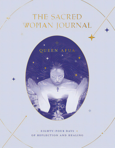The Sacred Woman Journal: Eighty-four Days Of Reflection And Healing, De Afua, Queen. Editorial Potter Clarkson N, Tapa Blanda En Inglés