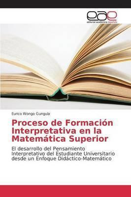 Libro Proceso De Formacion Interpretativa En La Matematic...