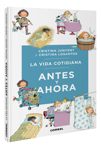 La Vida Cotidiana Antes Y Ahora, De Junyent, Cristina. Editorial Combel Editorial, Tapa Dura En Español, 2024