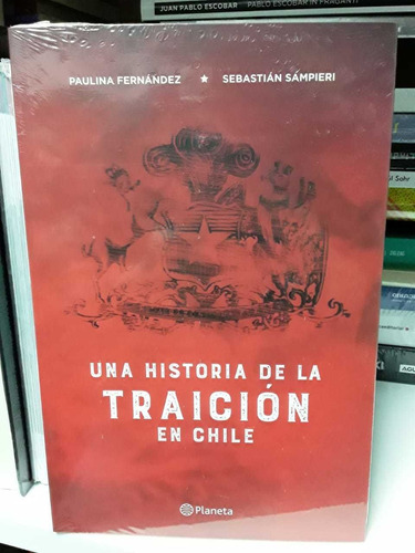 Libro Una Historia De La Traición En Chile -  P. Fernández 