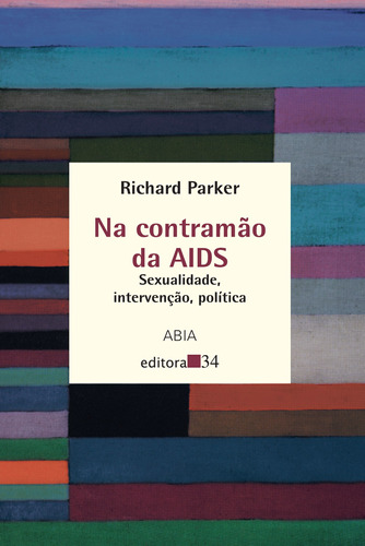 Na contramão da AIDS, de Parker, Richard. Editora 34 Ltda., capa mole em português, 2000