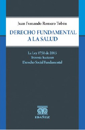 Derecho Fundamental A La Salud La Ley 1751 De 2015