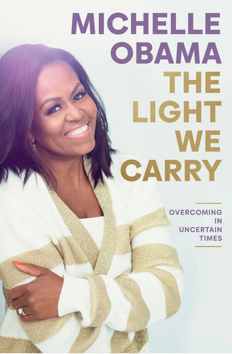 The Light We Carry - Overcoming In Uncertain Times - Obama 