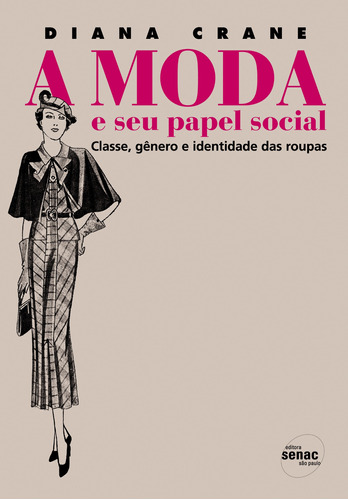 A moda e seu papel social, de Crane, Diana. Editora Serviço Nacional de Aprendizagem Comercial, capa mole em português, 2006
