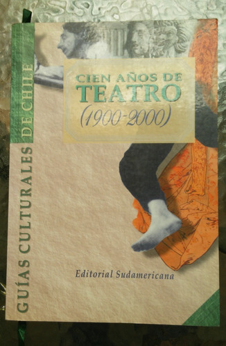 Cien Años De Teatro ( 1900-2000) / Guías Culturales De Chile